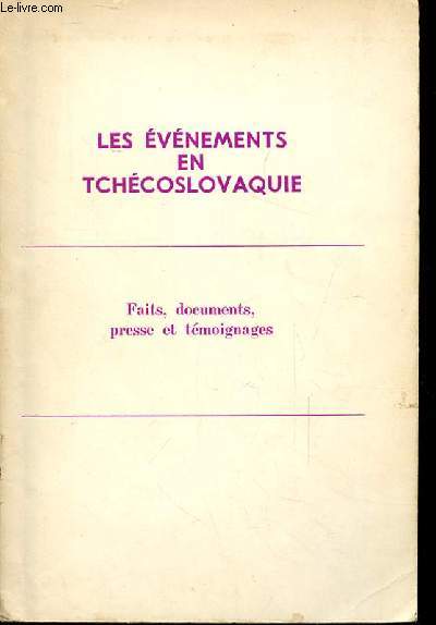 LES EVENEMENTS EN TCHECOSLOVAQUIE - FAITS, DOCUMENTS, PRESSE ET TEMOIGNAGES