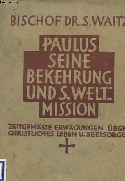 PAULUS SEINE BEKEHRUNG UND S. WELT. MISSION