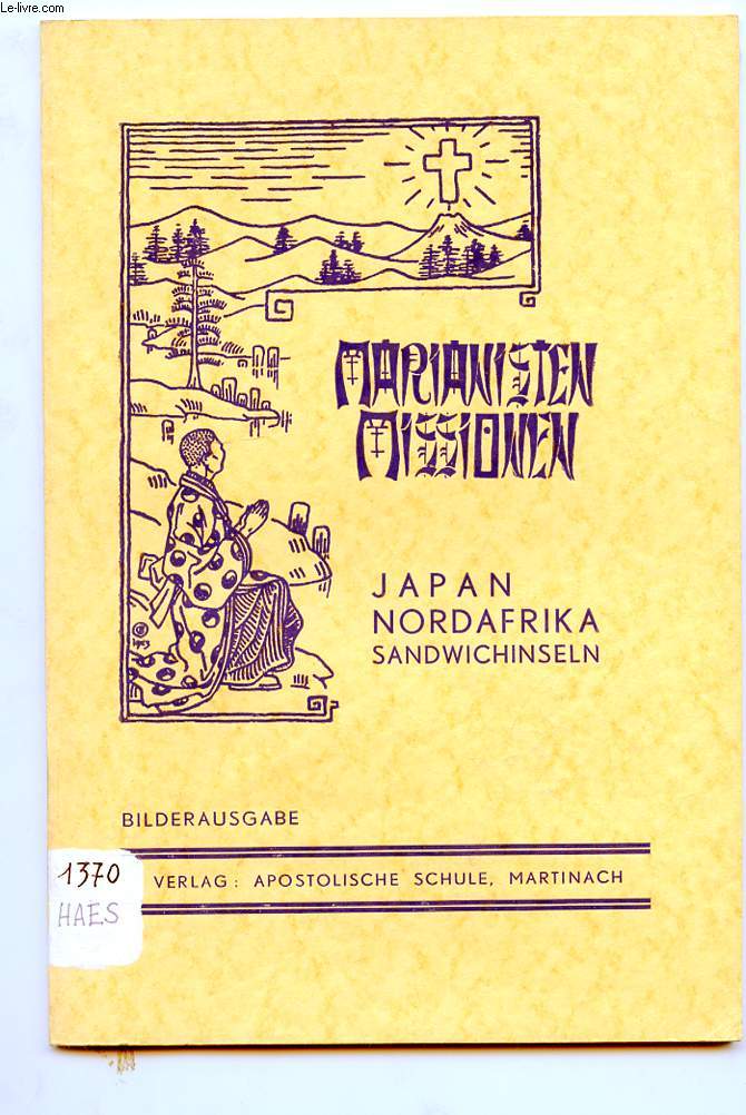 MARIANISTEN MISSIONEN. JAPAN NORDAFRIKA SANDWICHINSELN. BILDERAUSGABE