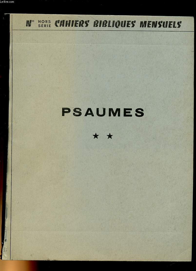 CAHIERS BIBLIQUES MENSUELS. N HORS SERIE. PSAUMES TOME 2