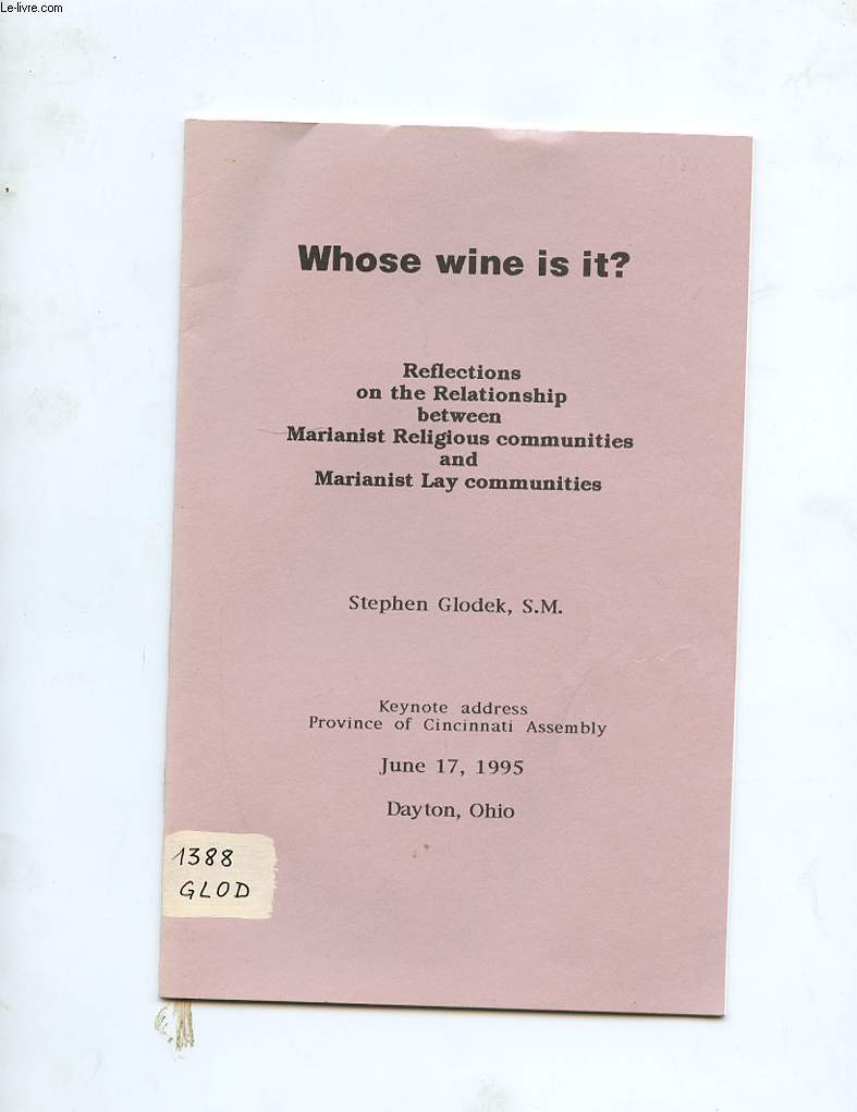 WHOSE WINE IS IT? REFLECTIONS ON THE RELATIONSHIP BETWEEN MARIANIST RELIGIOUS COMMUNITIES AND MARIANIST LAY COMMUNITIES