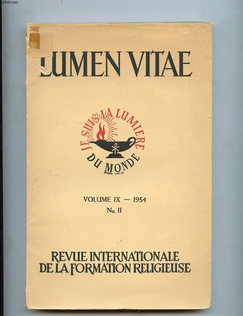 LUMEN VITAE. REVUE INTERNATIONAL DE LA FORMATION RELIGIEUSE. VOL IX N2. AVRIL-JUIN 1954. LA SAINTE VIERGE MODELE DE NOTRE FOI. LA FOI, COMMUNION DE L'HOMME AVEC DIEU. LE SYMBOLE DES APOTRES EST UNE VERITABLE PRIERE LA FOI DES EDUCATEURS ET SON RAYONNEMEN