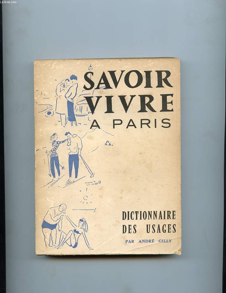 SAVOIR VIVRE A PARIS. DICTIONNAIRE DES USAGES