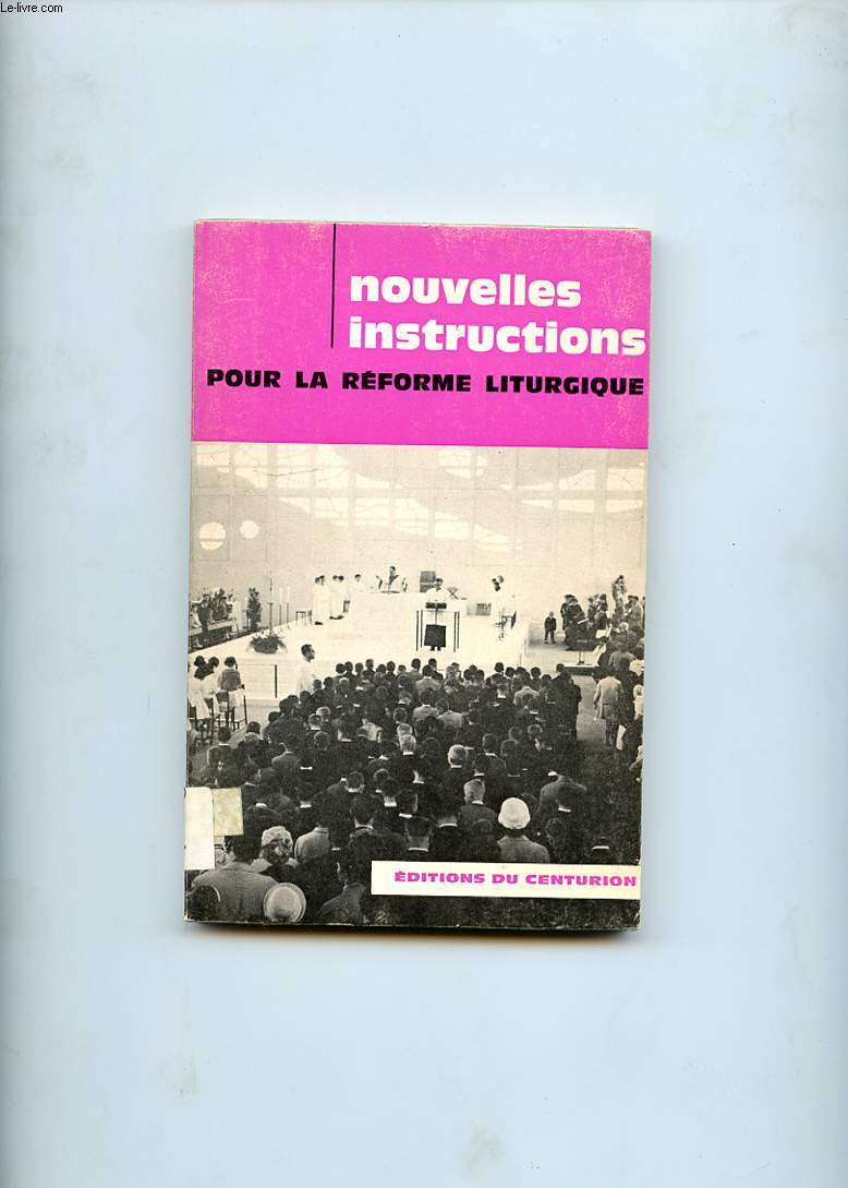 NOUVELLES INSTRUCTIONS POUR LA REFORME LITURGIQUE. LE CULTE DU MYSTERE EUCHARISTIQUE. L'APPLICATION DE LA CONSTITUTION SUR LA LITURGIE