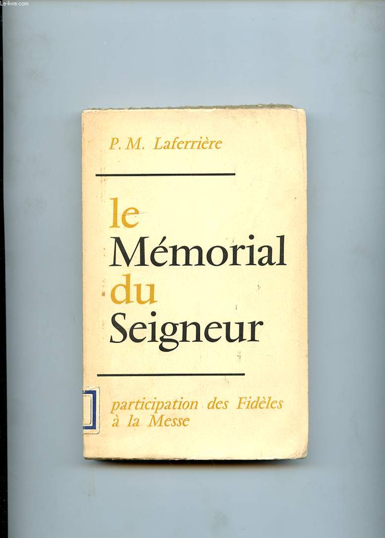 LE MEMORIAL DU SEIGNEUR. LA PARTICIPATION DES FIDELES A LA MESSE
