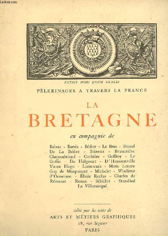 LA BRETAGNE EN COMPAGNIE DE BALZAC, BARRES, BEDIER, LE BRAZ, BRIAND, DE LA BRIERE, BRIZIEUX, BRUNETIERE, CHATEAUBRIAND, CORBIERE, GEFFROY, LE GOFFIC, DU HALGOUET, D'HAUSSONVILLE, VICTOR HUGO