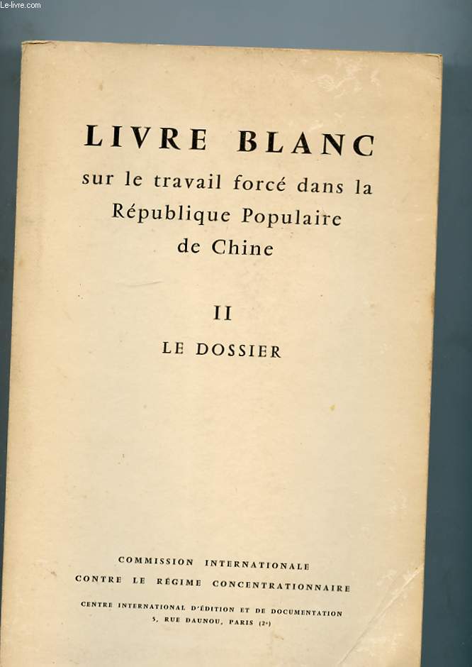 LIVRE BLANC ( 2 TOMES ) SUR LE TRAVAIL ET LES INSTITUTIONS CONCENTRATIONNAIRES DANS LA REPUBLIQUE POPULAIRE DE CHINE