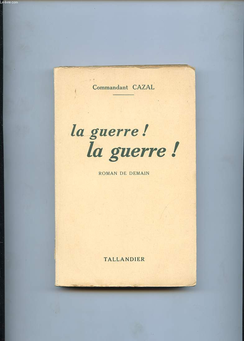 LA GUERRE! LA GUERRE. ROMAN DE DEMAIN