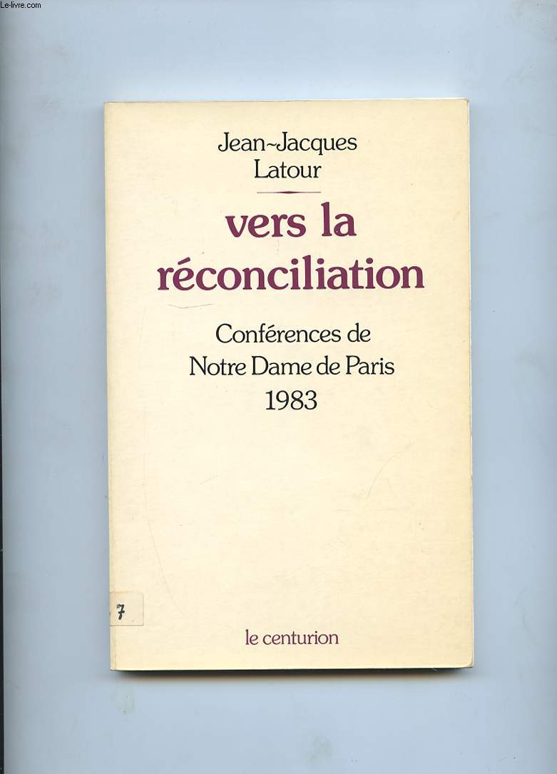 VERS LA RECONCILIATION. CONFERENCES DE CAREME A NOTRE-DAME DE PARIS FEVRIER-MARS 1983