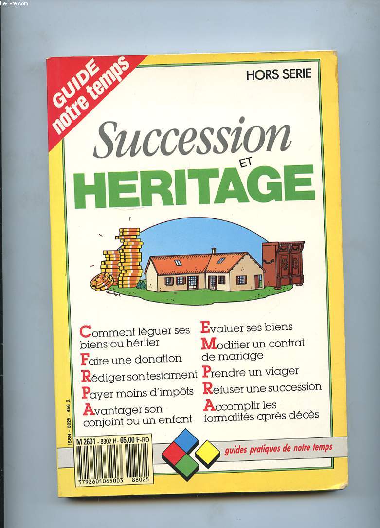 GUIDE PRATIQUE DE NOTRE TEMPS. HORS SERIE. SUCCESSION ET HERITAGE. COMMENT LEGUER SES BIENS OU HERITER. FAIRE UNE DONATION. REDIGER SON TESTAMENT. PAYER MOINS D'IMPOTS. AVANTAGER SON CONJOINT OU SON ENFANT. EVALUER SES BIENS.