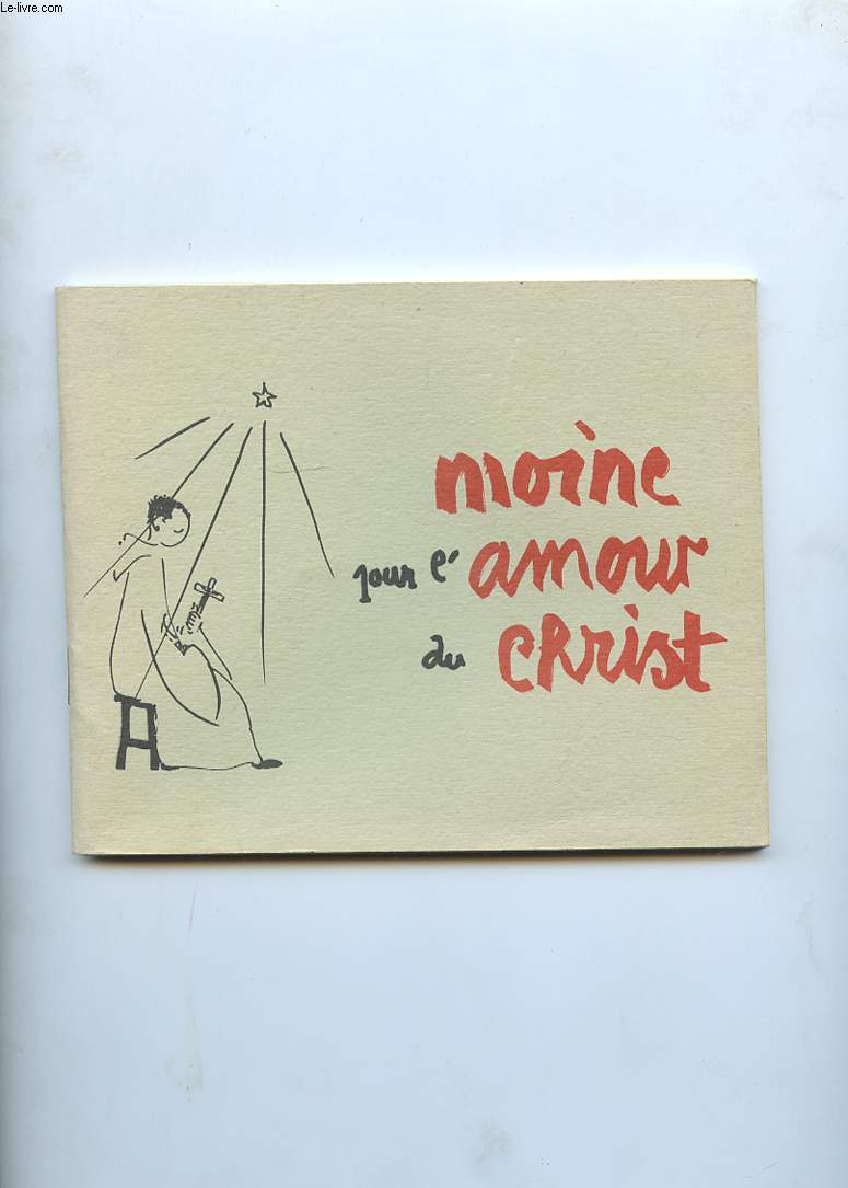 MOINE POUR L'AMOUR DU CHRIST. LA REGLE DE SAINT BENOIT