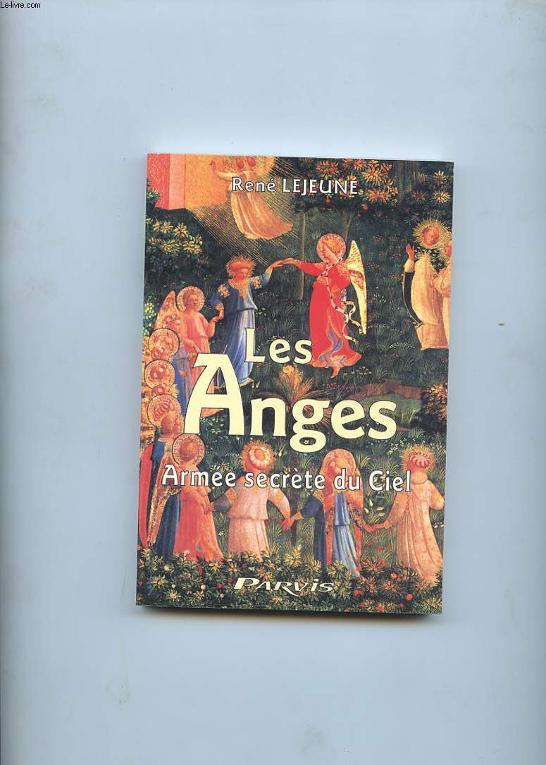 LES ANGES. ARMEE SECRETE DU CIEL