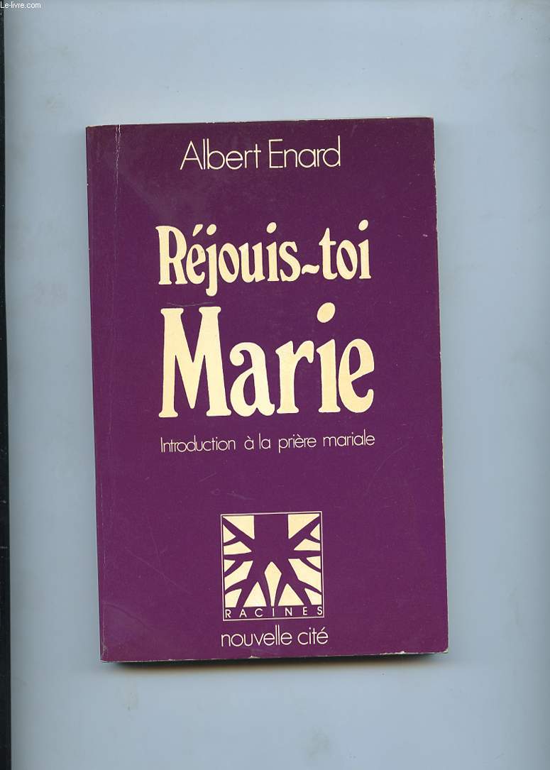 REJOUIS-TOI MARIE. INTRODUCTION A LA PRIERE MARIALE