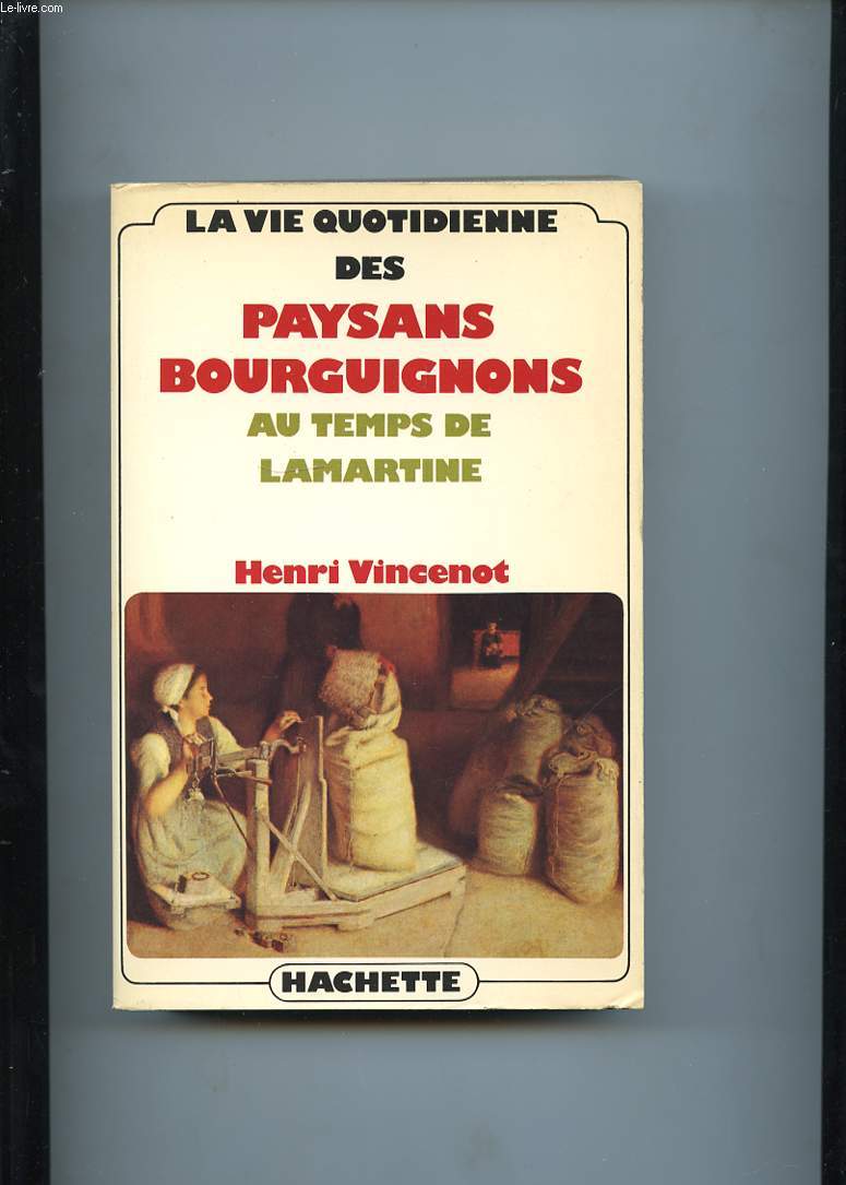 LA VIE QUOTIDIENNE DES PAYSANS BOURGUIGNONS AU TEMPS DE LAMARTINE