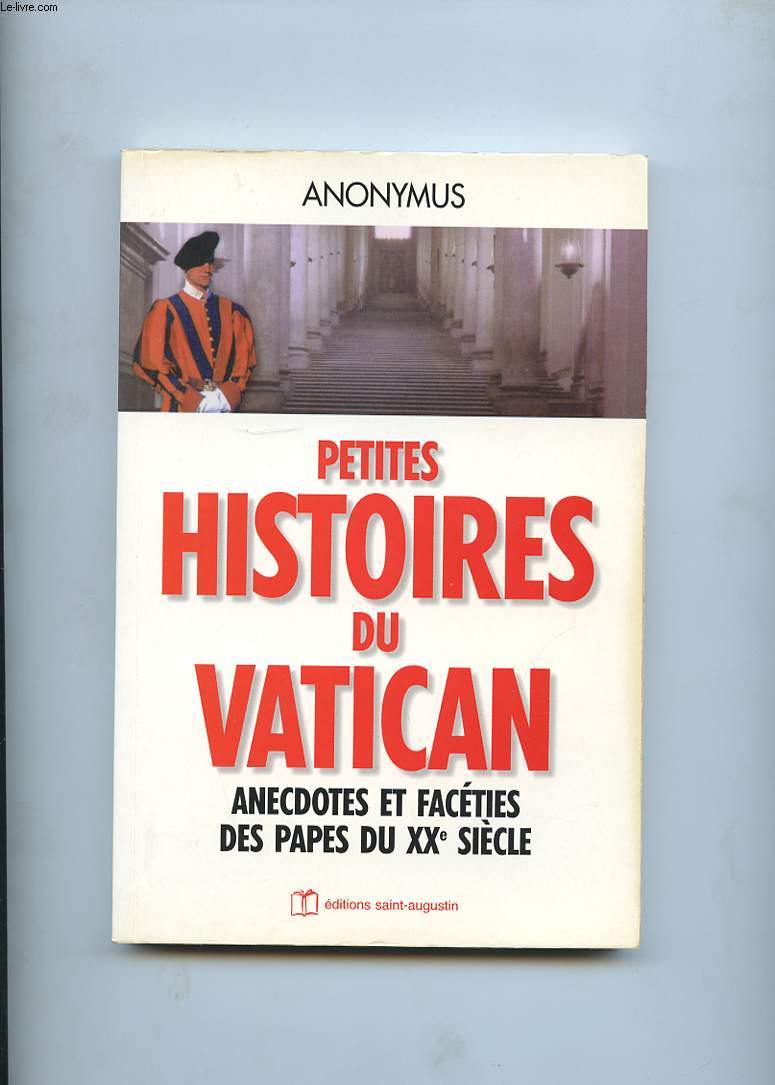 PETITES HISTOIRES DU VATICAN. ANECDOTES ET FACETIES DES PAPES AU XXe SIECLE