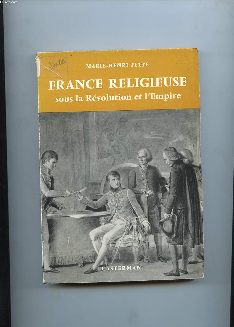 FRANCE RELIGIEUSE SOUS LE REVOLUTION ET L'EMPIRE. PRISES DE VUE