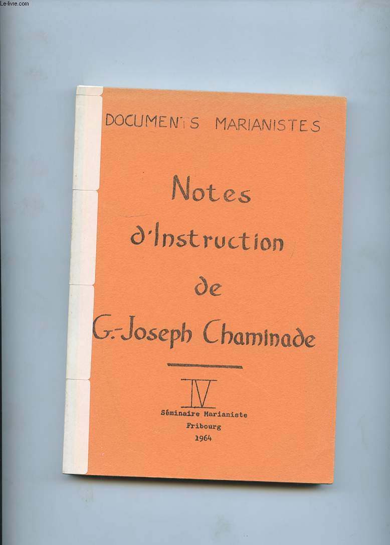 DOCUMENTS MARIANISTES. NOTES D'INSTRUCTION. TOME 4.