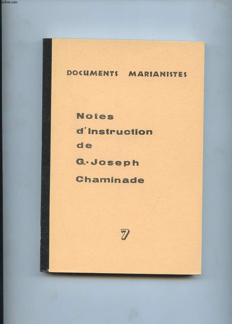 DOCUMENTS MARIANISTES. NOTES D'INSTRUCTION. TOME 7. NOTES D'INSTRUCTION V