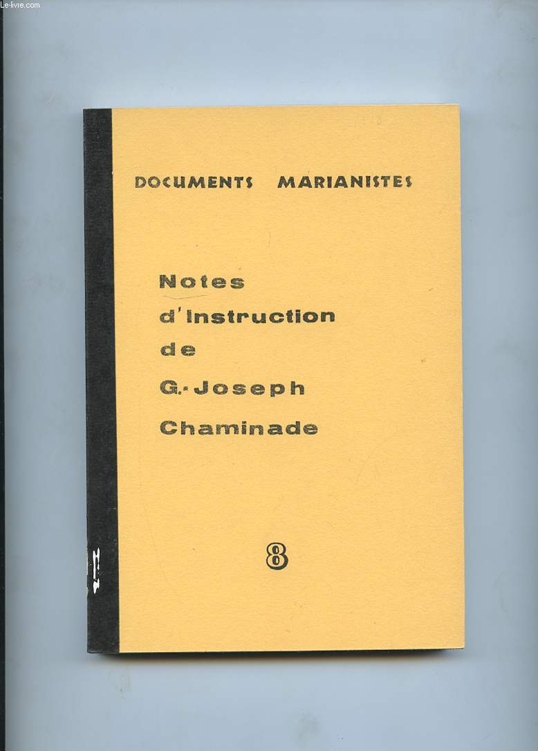 DOCUMENTS MARIANISTES. NOTES D'INSTRUCTION. TOME 8. NOTES D'INSTRUCTION VI