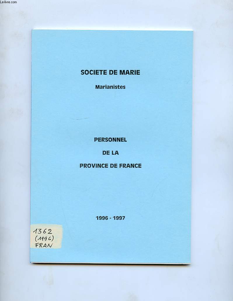 SOCIETE DE MARIE MARIANISTES. PERSONNEL DE LA PROVINCE DE FRANCE 1996-1997 ( A LA DATE DU 18 OCTOBRE 1996 )