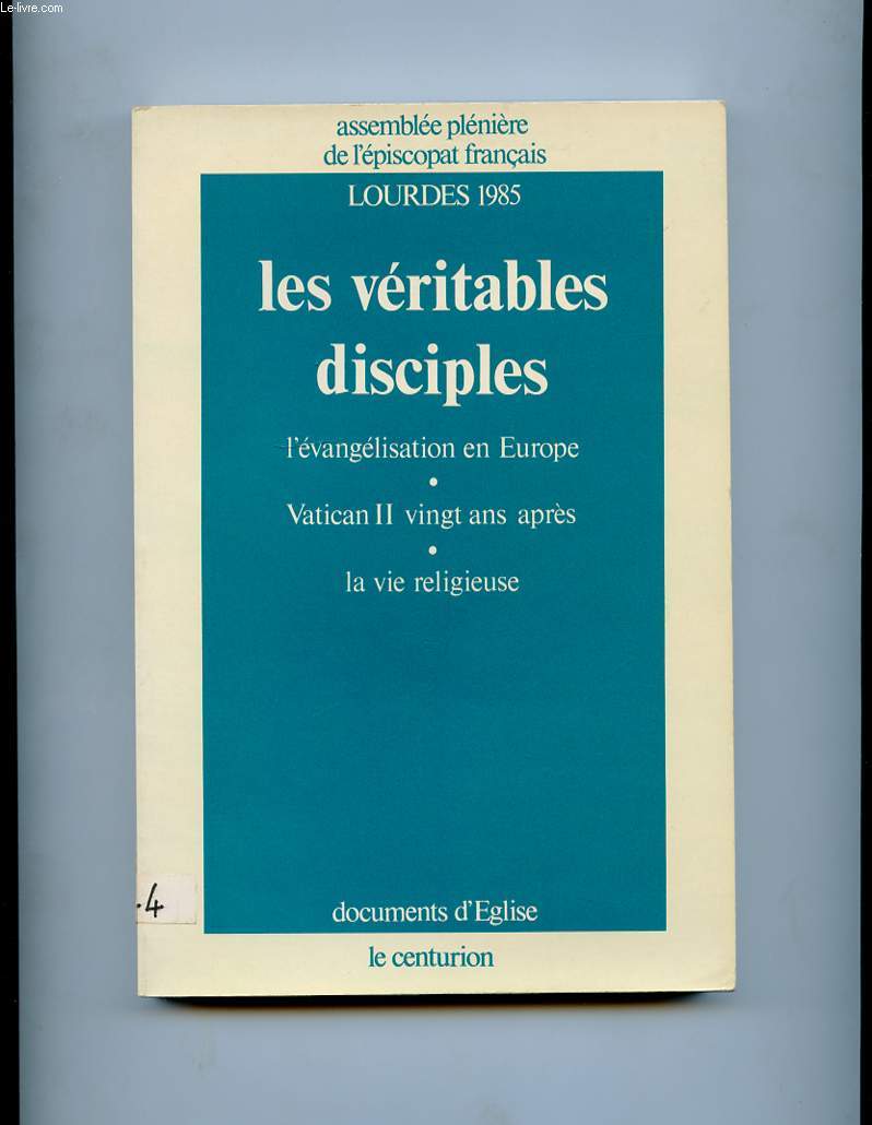 LES VERITABLES DISCIPLES. L'EVANGELISATION EN EUROPE. VATICAN II VINGT ANS APRES. LA VIE RELIGIEUSE