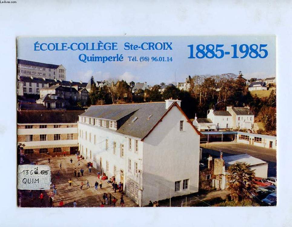 ECOLE-COLLEGE STE-CROIX 1885-1985. QUIMPERLE