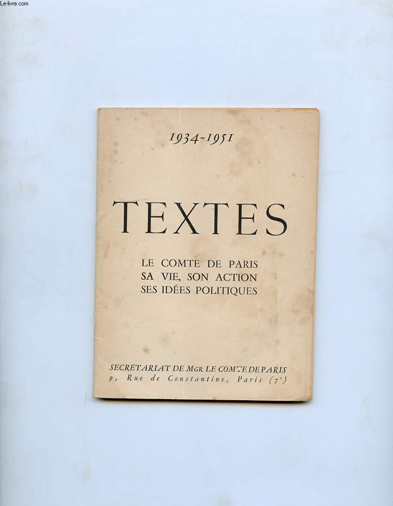 1934-1951 TEXTES. LE COMTE DE PARIS SA VIE, SON ACTION, SES IDEES POLITIQUES