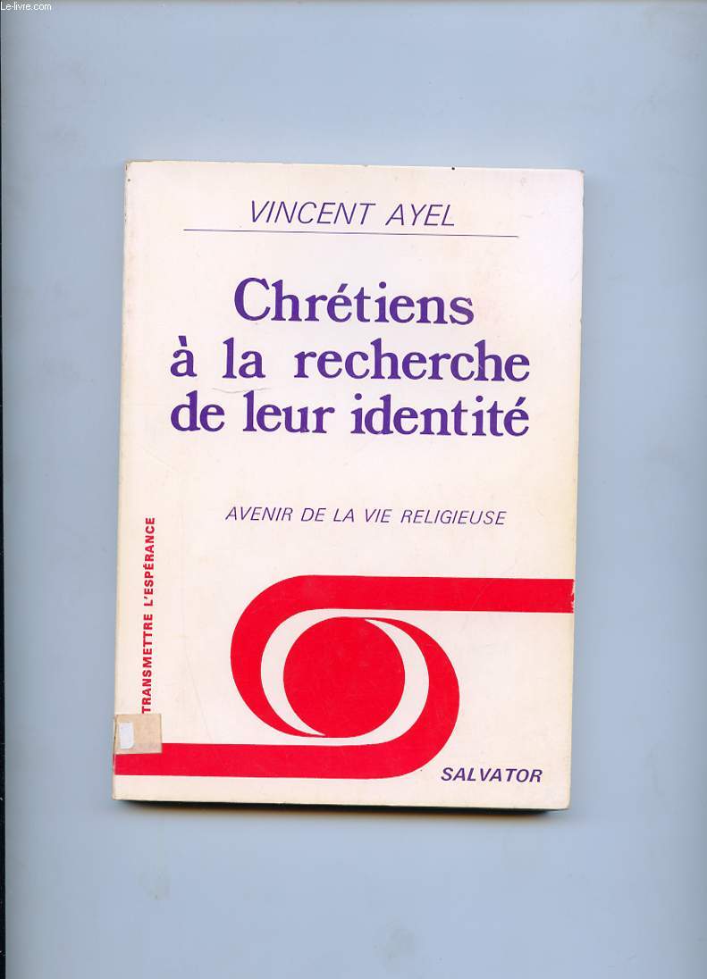 CHRETIENS A LA RECHERCHE DE LEUR IDENTITE. AVENIR DE LA VIE RELIGIEUSE