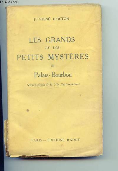 Les grands et les petits mystres du Palais-Bourbon. Scnes vcues de la Vie Parlementaire.