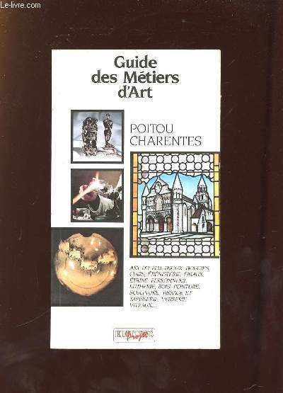 GUIDE DES METIERS D ART. POITOU CHARENTE.
