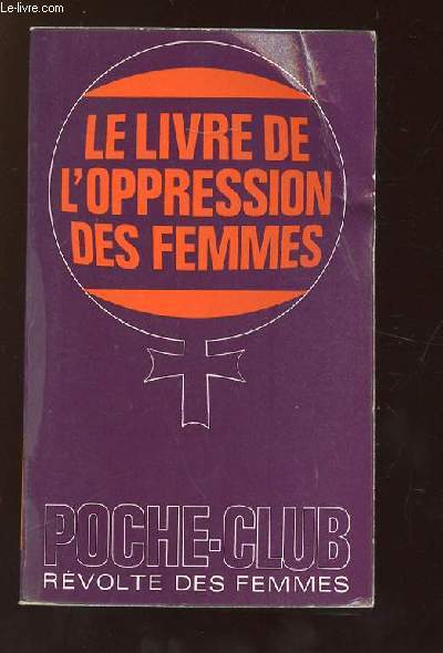 LE LIVRE DE L OPPRESSION DES FEMMES.