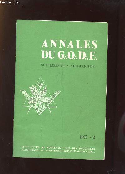 ANNALES DU GODF SUPPLEMENT A HUMANISME. FEVRIER 1973. SOMMAIRE: CONFERENCE SUR LA POLLUTION A COGNAC, ETIENNE PEYRE N EST PLUS... LA CAPITATION AUGMENTE, UNE LARME DANS L OCEAN UN FILM A VOIR...