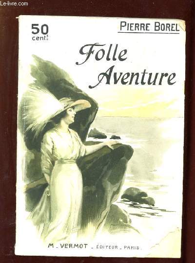 FOLLE AVENTURE. ROMAN INEDIT.
