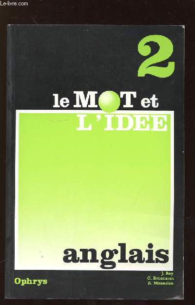 LE MOT ET L IEDEE ANGLAIS 2. NOUVELLE EDITION ENTIEREMENT REVUE ET AUGMENTEE.