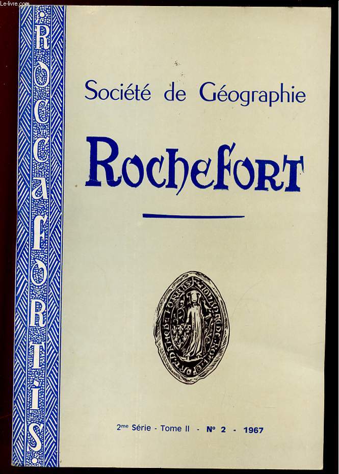 BULLETIN DE LA SOCIETE DE GEOGRAPHIE ROCHEFORT TOME 2 N 2 1967. SOMMAIRE: CHAPITEAU DE ROMAN DE BALLON, LA MOUVANCE DE LA BARONNIE DE SURGERES AU XVI SIECLE...