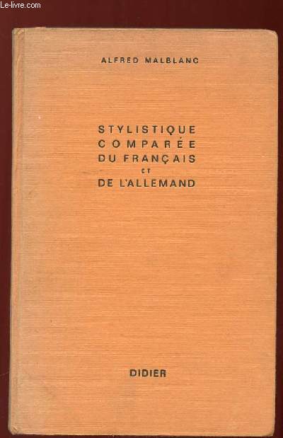 STYLISTIQUE COMPAREE DU FRANCAIS ET DE L ALLEMAND. ESSAI DE REPRESENTATION LINGUISTIQUE COMPAREE ET ETUDE DE TRADUCTION.