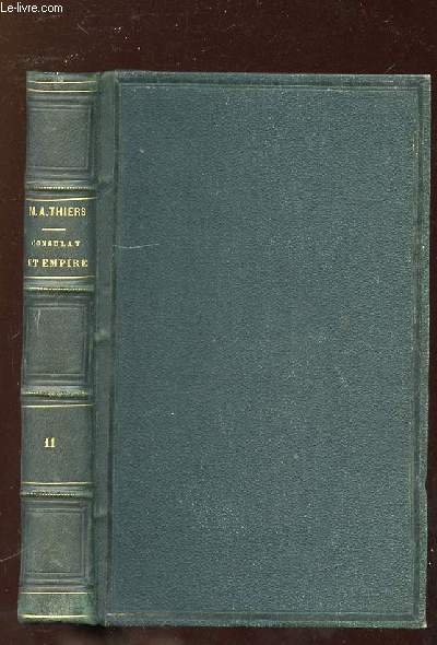 HISTOIRE DU CONSULAT ET DE L EMPIRE FAISANT SUITE A L HISTOIRE DE LA REVOLUTION FRANCAIS TOME 11.