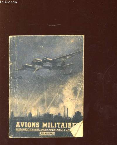 AVIONS MILITAIRES. ALLEMANDS, ITALIENS, ANGLO AMERICAINS ET SOCIETIQUES. DESCRIPTION, IDENTIFICATION, ARMEMENT...