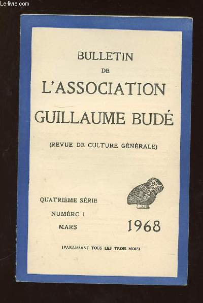 BULLETIN DE L ASSOCIATION GUILLAUME BUDE N 1 MARS 1968. SOMMAIRE: R BALADIE PYLOS DES SABLES, J PAISSE UN PORTRAT DU PERE GORIOT, JOUDOUX R LA VIE INTELLECTUELLE DU LIMOUSIN...