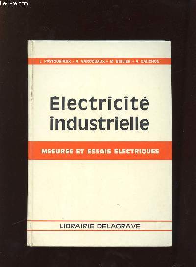 MESURES ET ESSAIS ELECTRIQUES A L USAGE DES LYCEES TECHNIQUES INDUSTRIELS ET DES TECHNICIENS DE L INDUSTRIE.