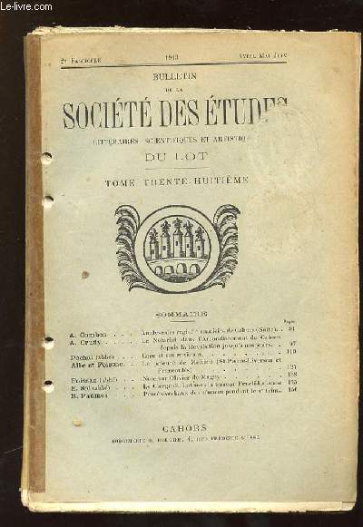 BULLETIN DE LA SOCIETE DES ETUDES LITTERAIRES, SCIENTIFIQUES, ARTISTIQUES DU LOT N 2 TOME 38 AVRIL MAI JUIN 1913. SOMMAIRE: ANALYSE DES REGISTRES MUNICIPALES, LE NOTARIAT DANS L ARRONDISSEMENT DE CAHORS, CORN ET SES ENVIRONS...