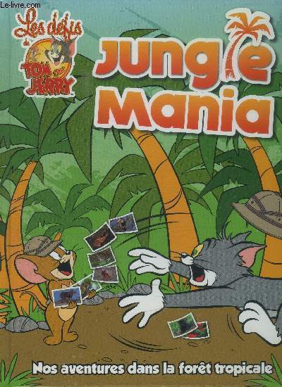 JUNGLE MANIA- LES DEFIS DE TOM ET JERRY- NOS AVENTURES DANS LA FORET TROPICALE