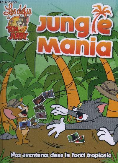 JUNGLE MANIA- LES DEFIS DE TOM ET JERRY- NOS AVENTURES DANS LA FORET TROPICALE