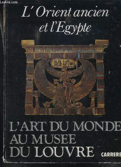 L ORIENT ANCIEN ET L EGYPTE- L ART DU MONDE AU MUSEE DU LOUVRE- 1