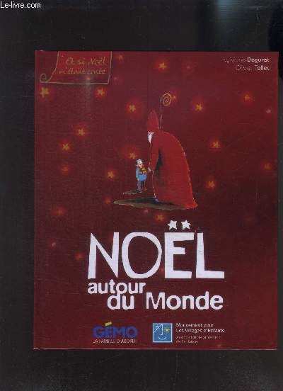 NOEL AUTOUR DU MONDE- ET SI NOEL M ETAIT CONTE- ASSOCIATION DE PROTECTION DE L ENFANCE- MOUVEMENT POUR LES VILLAGES D ENFANTS- GEMO LA FAMILLE D ABORD!