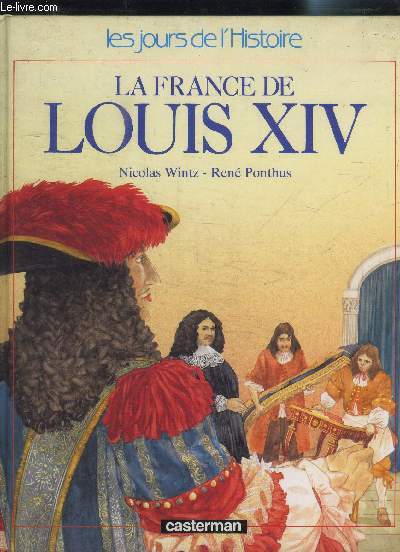 LA FRANCE DE LOUIS XIV- COLLECTION LES JOURS DE L HISTOIRE