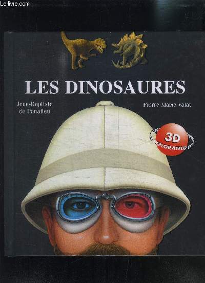 LES DINOSAURES-3D EXPLORATEURS- 8 12 ANS- AVEC MASQUE D EXPLORATEUR POUR VISION EN 3D INCLUS