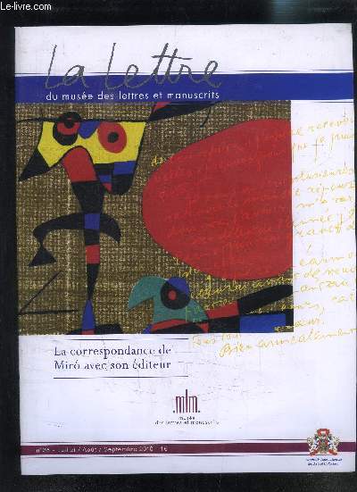 LA LETTRE DU MUSEE DES LETTRES ET MANUSCRITS- LA CORRESPONDANCE DE MIRO AVEC SON EDITEUR- N36 JUILL AOUT 2010