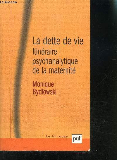 LA DETTE DE VIE ITINERAIRE PSYCHANALYTIQUE DE LA MATERNITE