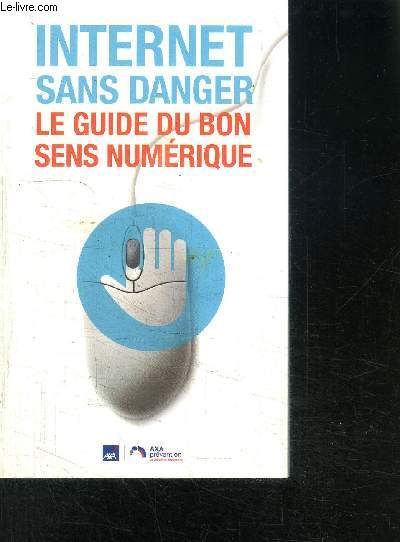 INTERNET SANS DANGER LE GUIDE DU BON SENS NUMERIQUE
